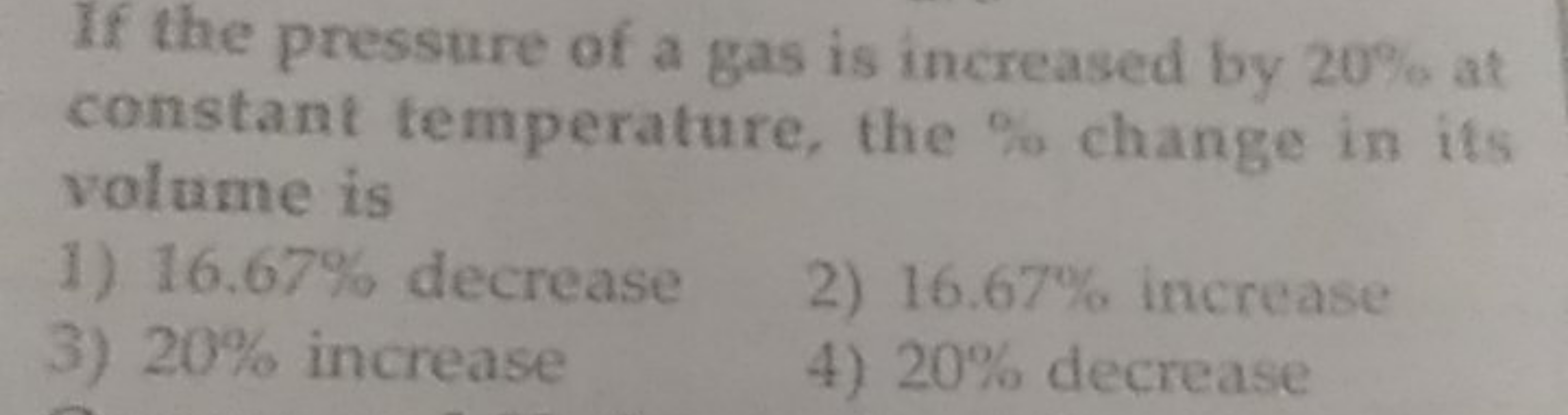 If the pressure of a gas is increased by 20% at constant temperature, 