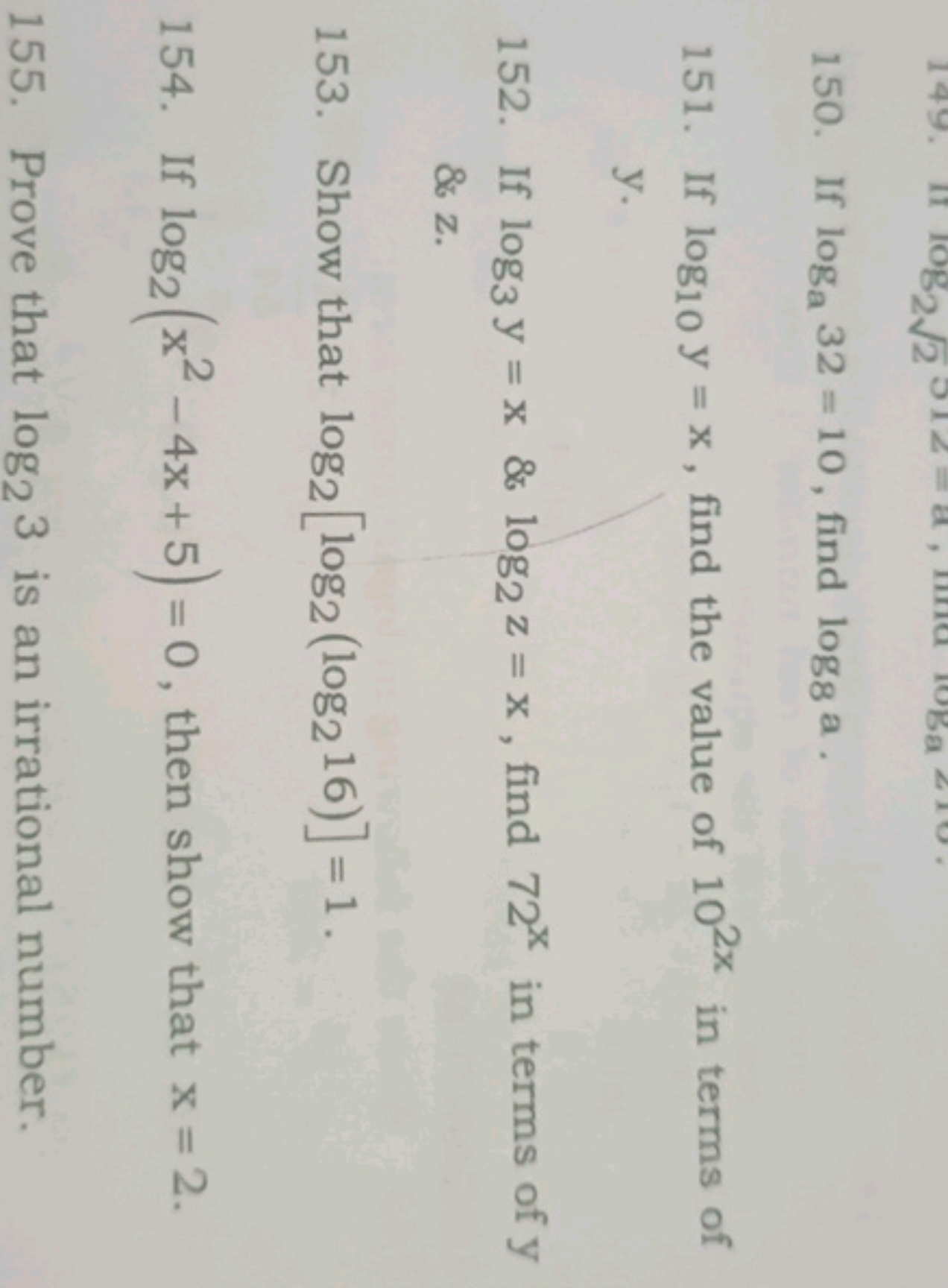 150. If loga​32=10, find log8​a.
151. If log10​y=x, find the value of 