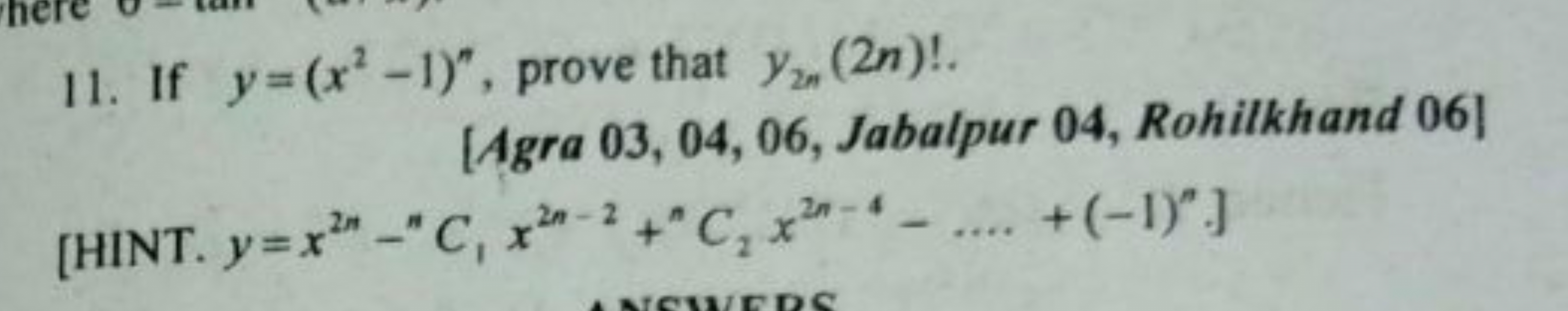 11. If y=(x2−1)n, prove that y2n​(2n) !.
[Agra 03, 04, 06, Jabalpur 04