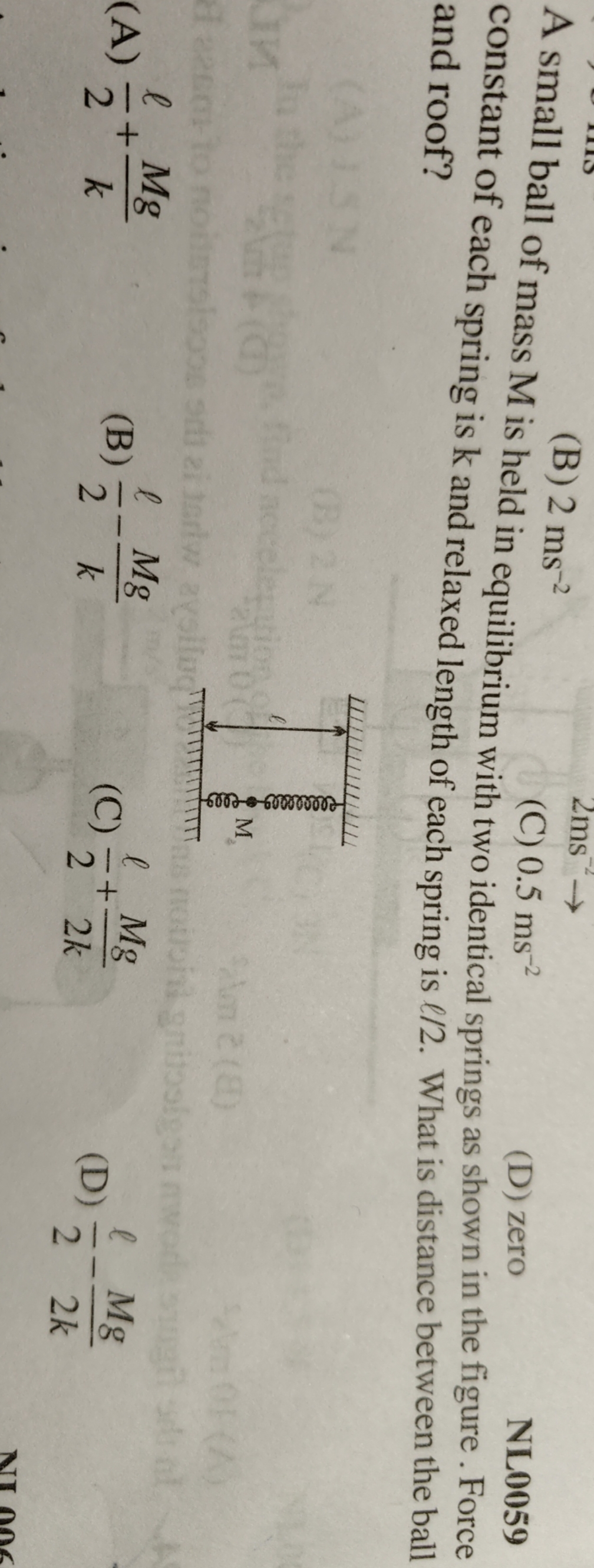 A small ball of mass M (B) 2 ms−2  (B) 2 ms−2​ (C) 0.5 ms−2​  (C) 0.5 