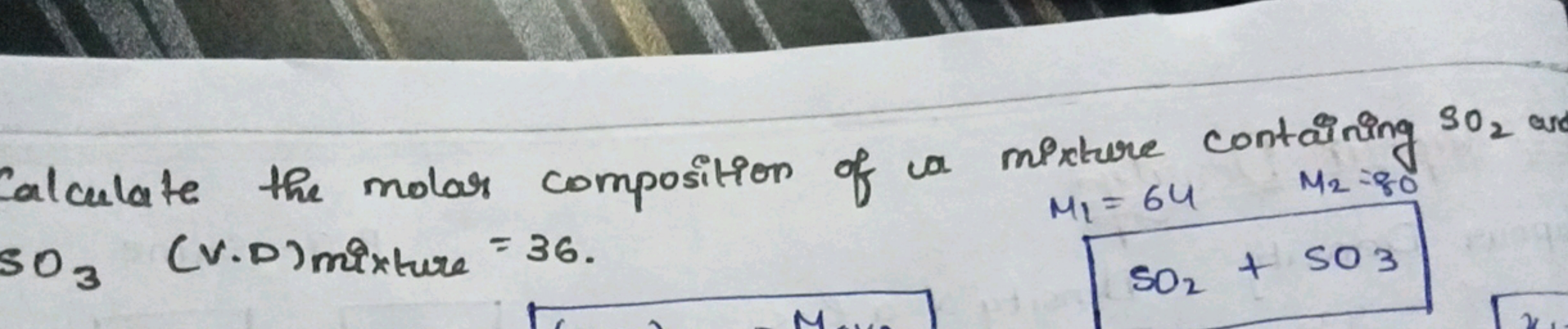 Calculate the molar composition of a mixture containing SO2​ an SO3​ (