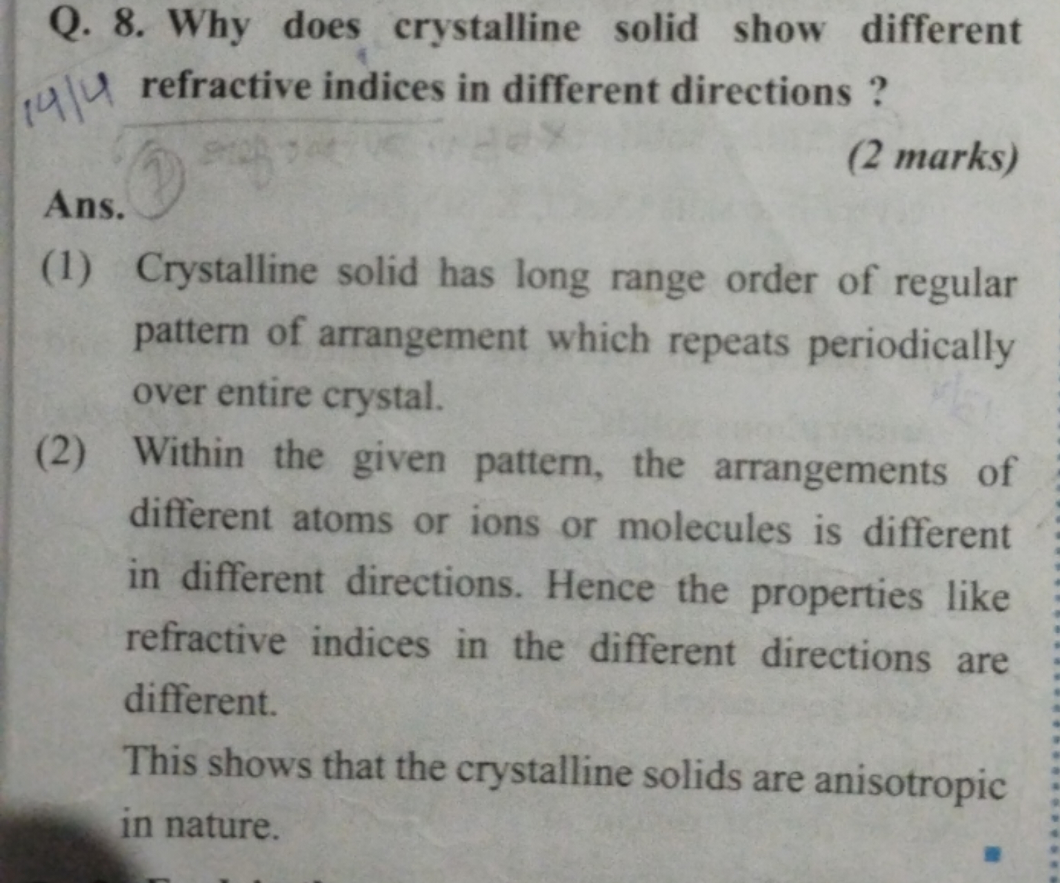 Q. 8. Why does crystalline solid show different (4) 4 refractive indic