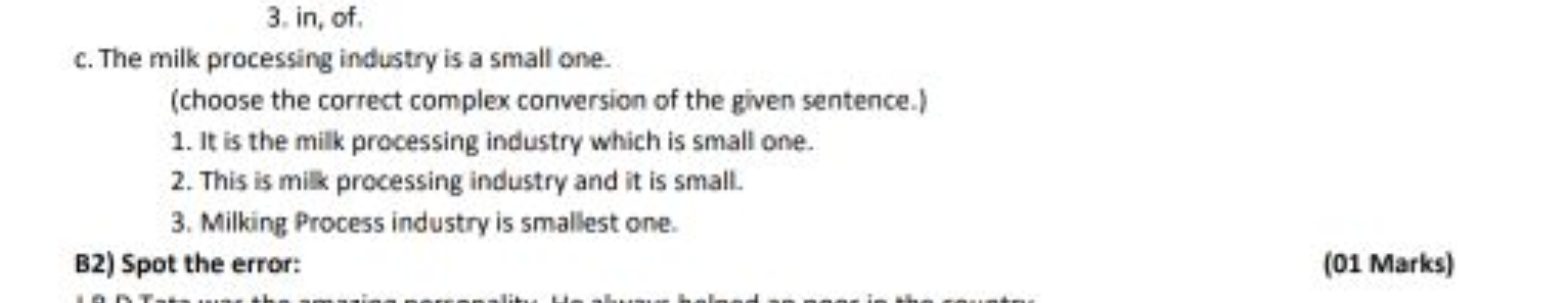 3. in, of.
c. The milk processing industry is a small one.
(choose the