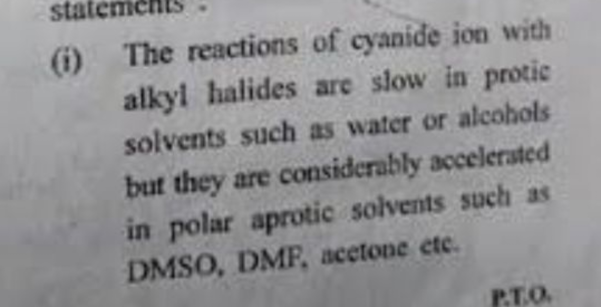 (i) The reactions of cyanide ion with alkyl halides are slow in protic