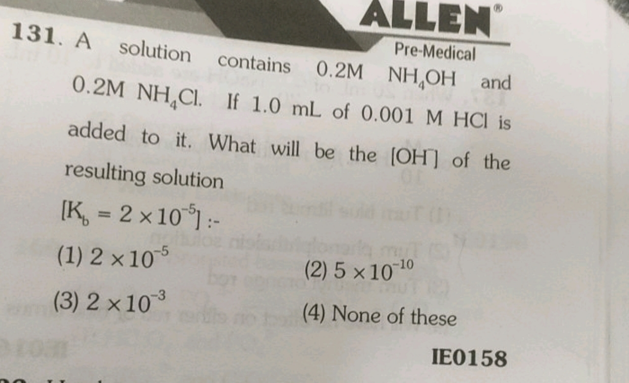 0.2MNH4​Cl. If 1.0 mL of 0.001MHCl is added to it. What will be the [O