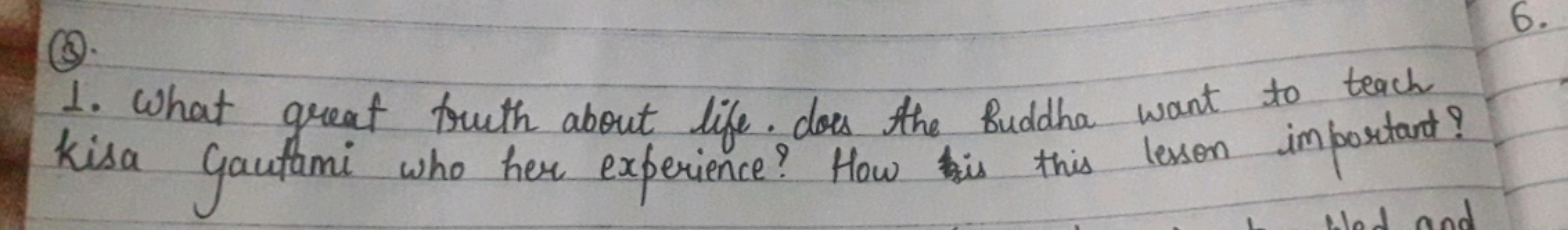 (3).
1. What great truth about life. dos the Buddha want to teach kist