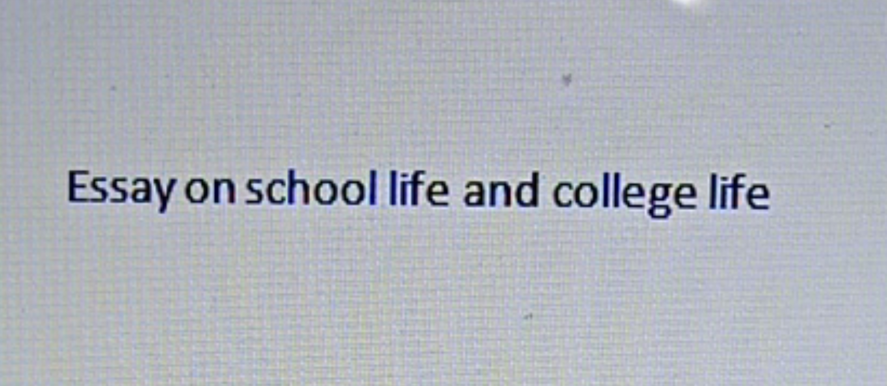 Essay on school life and college life