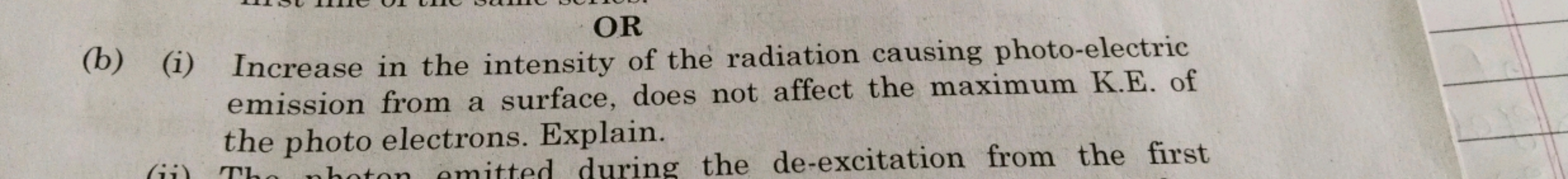 OR
(b) (i) Increase in the intensity of the radiation causing photo-el