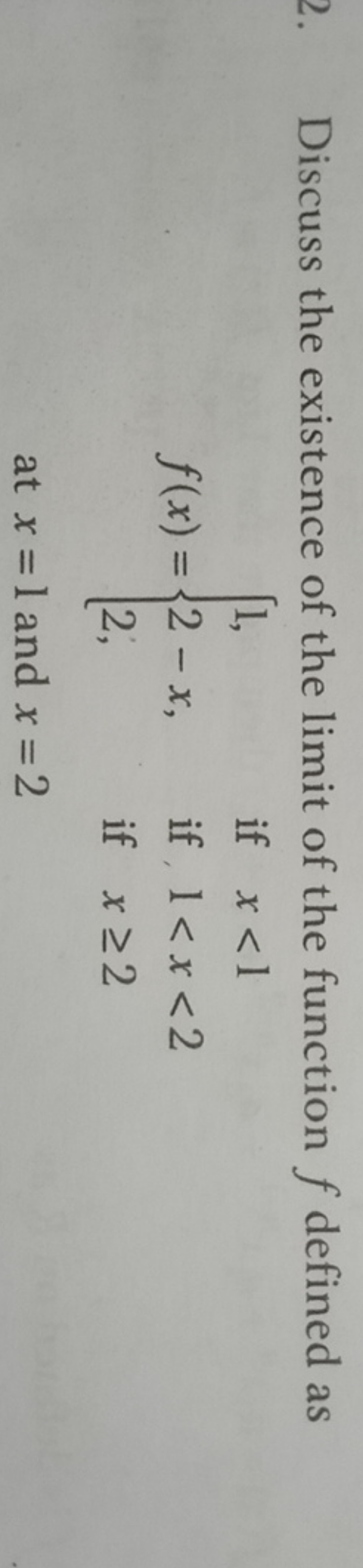 Discuss the existence of the limit of the function f defined as
f(x)=⎩