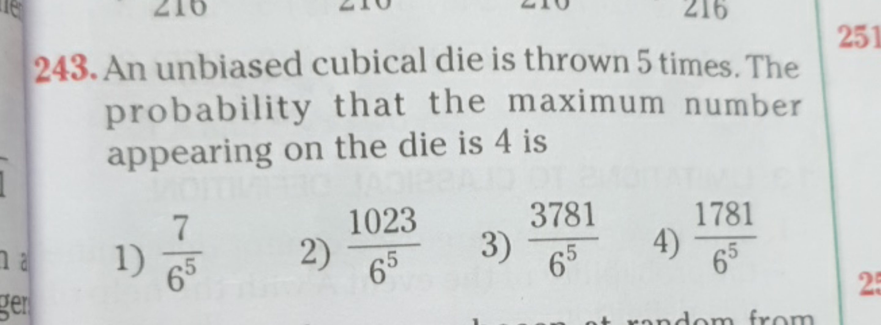 An unbiased cubical die is thrown 5 times. The probability that the ma