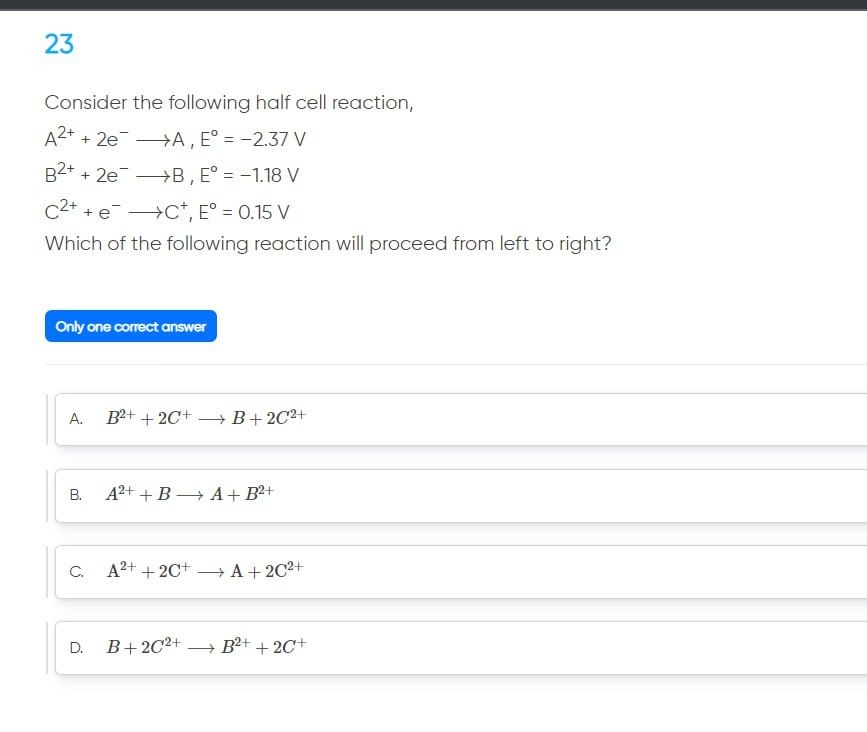 23 Consider the following half cell reaction, A2++2e−⟶A,E∘=−2.37 V B2+