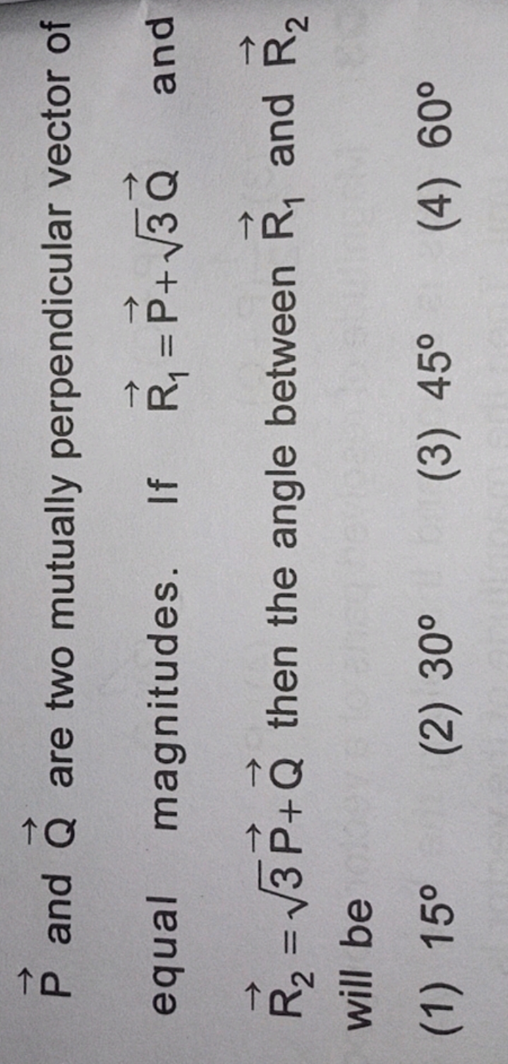 P and Q​ are two mutually perpendicular vector of equal magnitudes. If