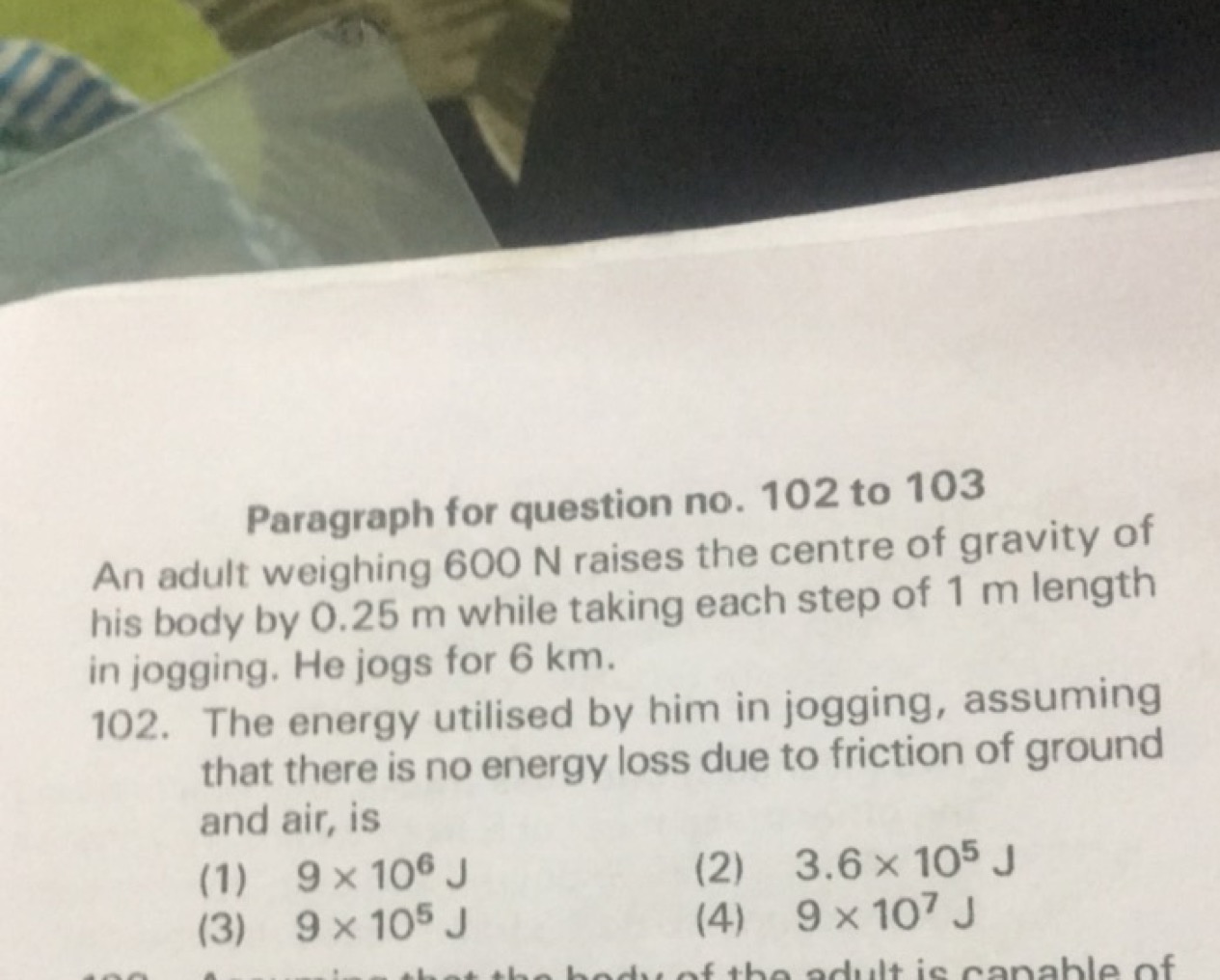 Paragraph for question no. 102 to 103 An adult weighing 600 N raises t