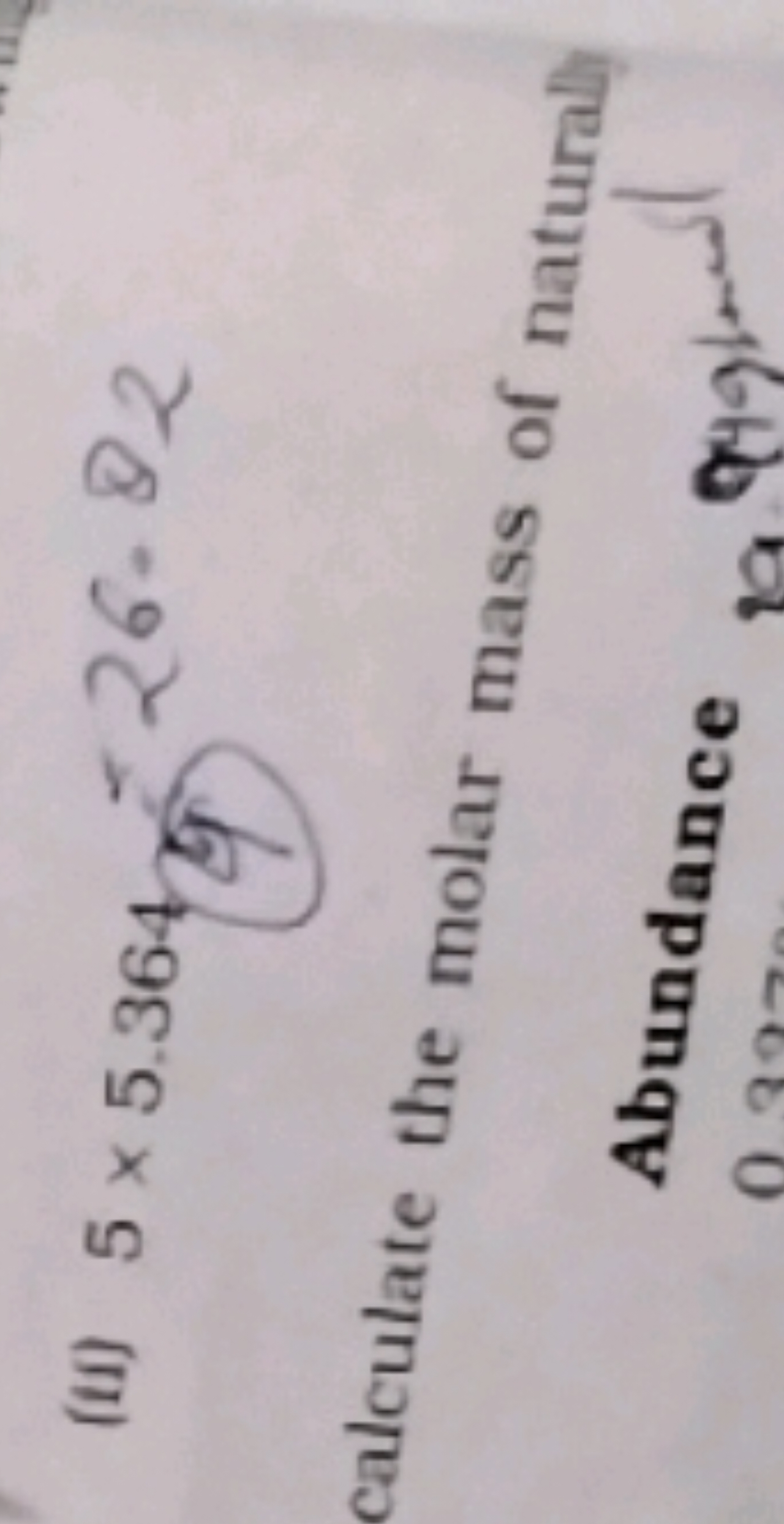 (ii) 5×5.364 (4) 26.82
calculate the molar mass of natural
Abundance
