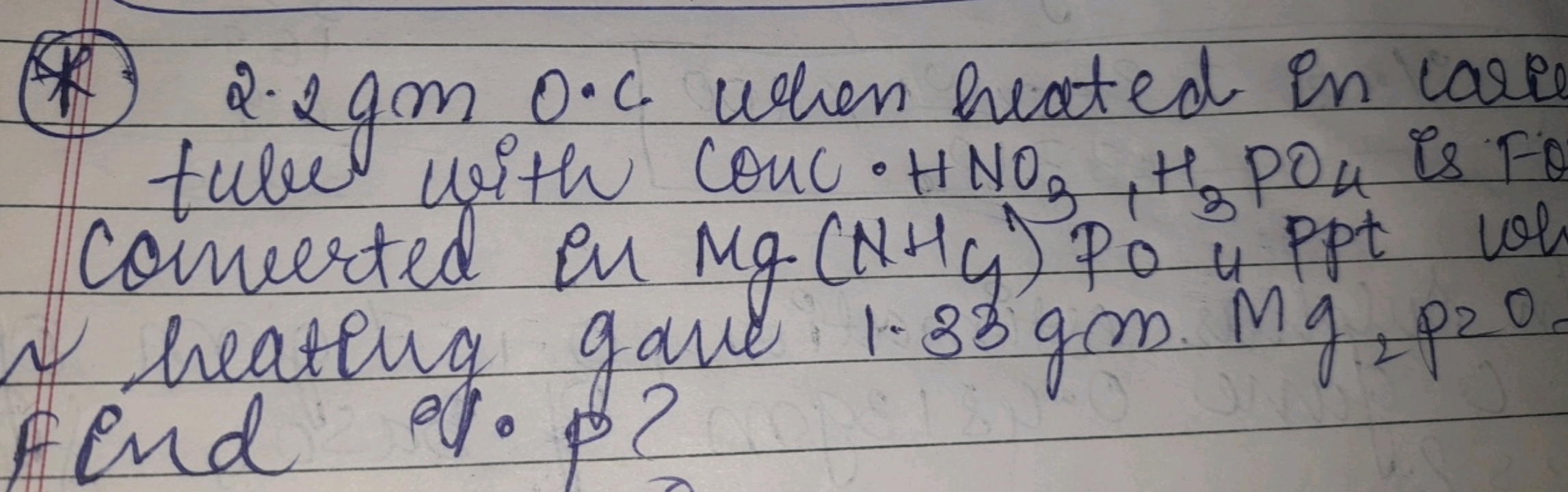 (1) 2.2gm0.C when hated in care tube with Conc. HNO3​,H3​PO4​ is FB ∼ 