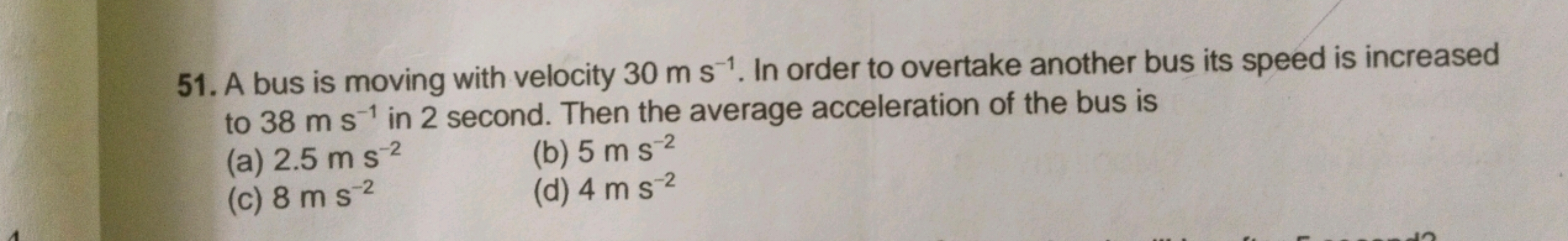 A bus is moving with velocity 30 m s−1. In order to overtake another b