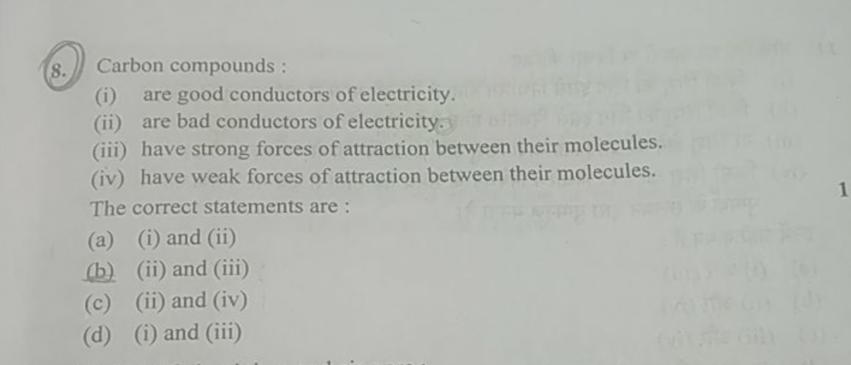 Carbon compounds : (i) are good conductors of electricity. (ii) are ba