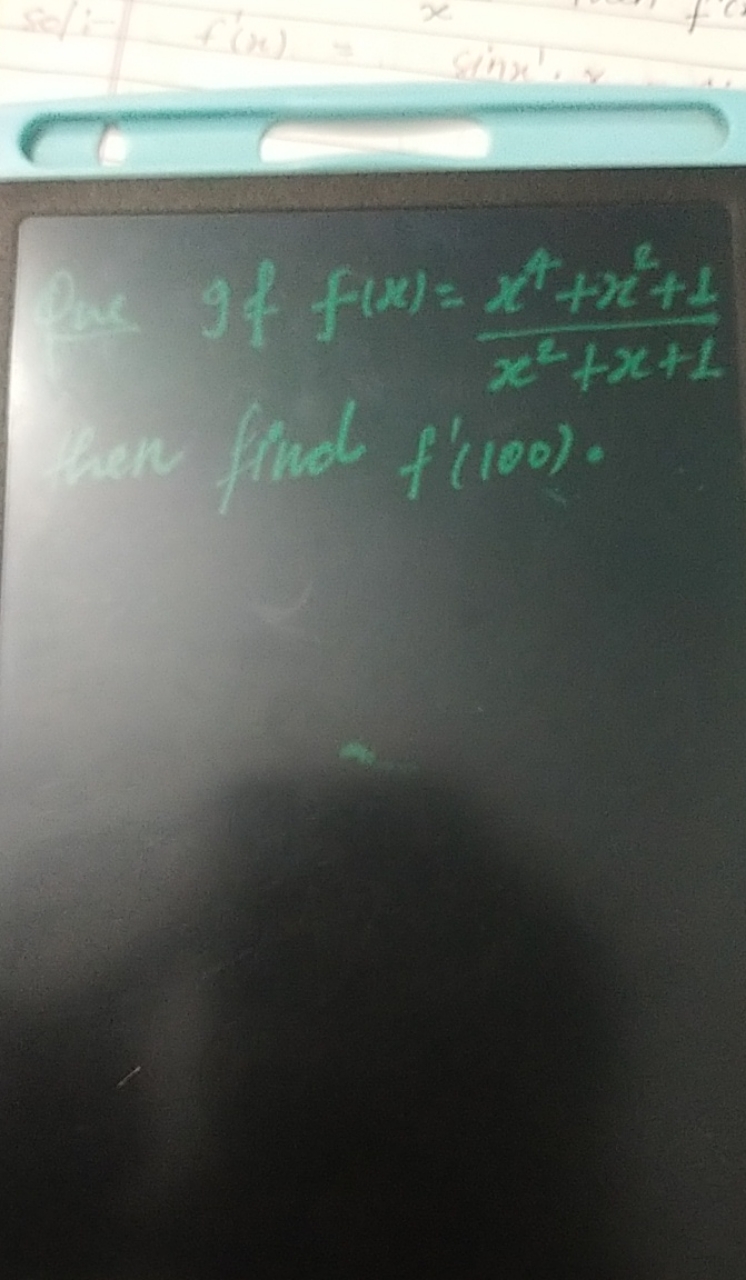 20.2 If f(x)=x2+x+1x4+x2+1​ and find f′(100).
