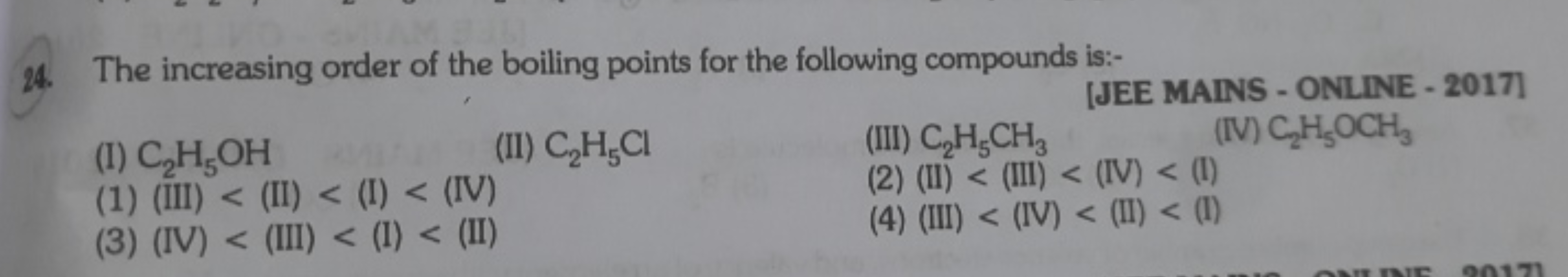 24. The increasing order of the boiling points for the following compo