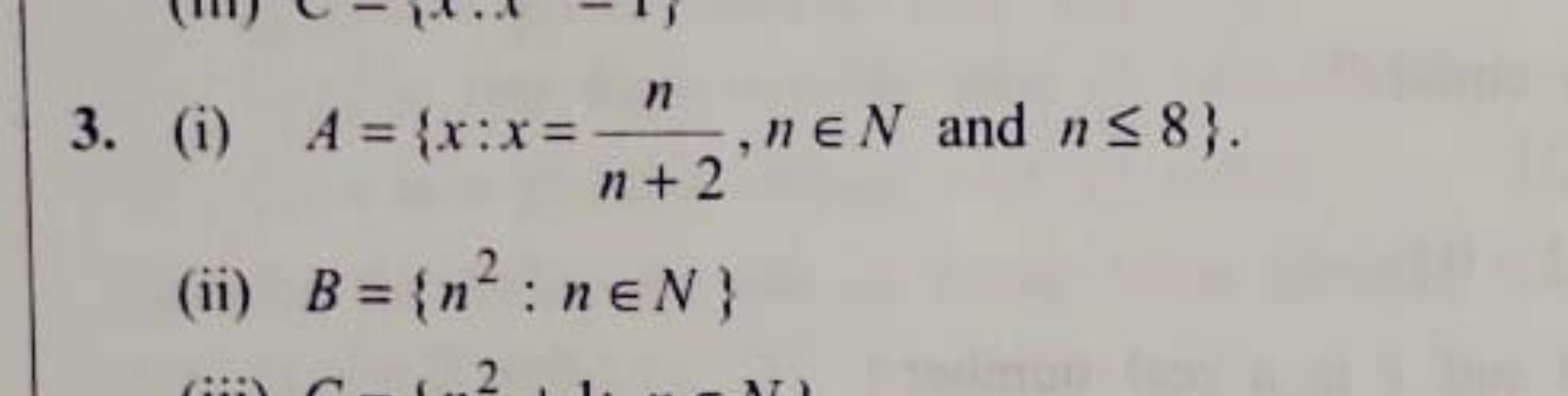 3. (i) A={x:x=n+2n​,n∈N and n≤8}.
(ii) B={n2:n∈N}
