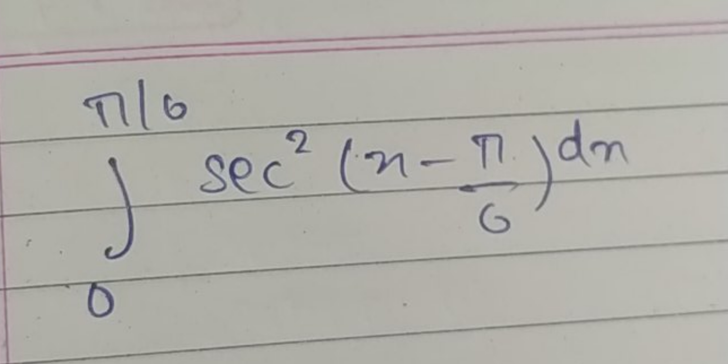 π/6
∫0π/6​sec2(x−6π​)dx
