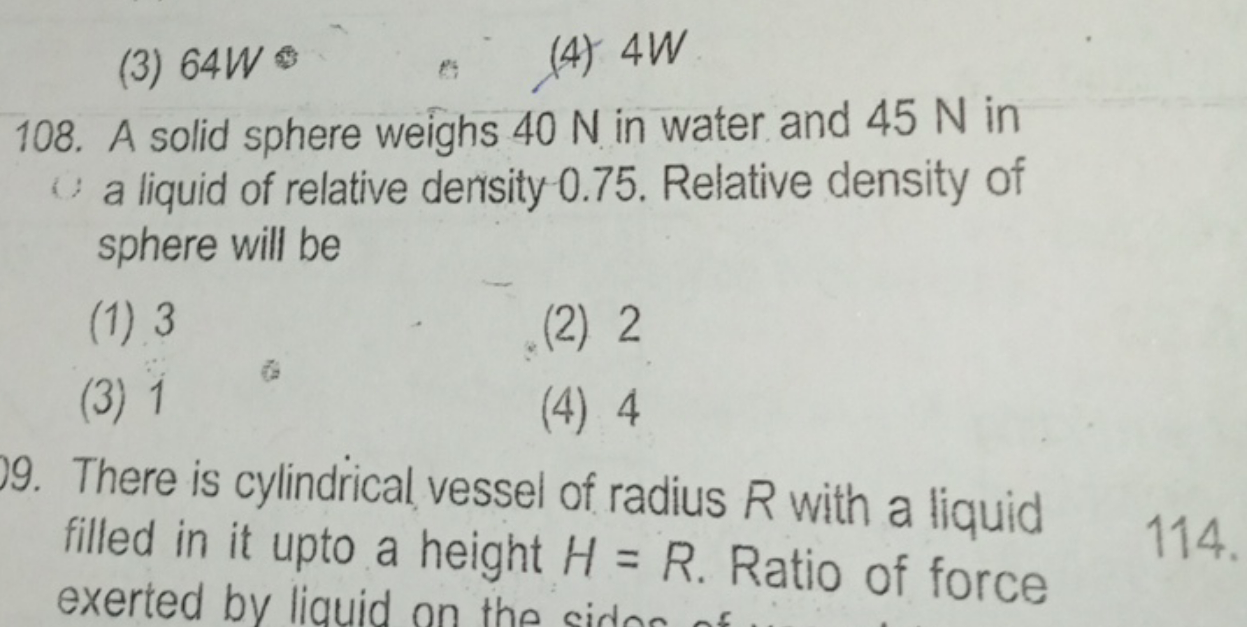 A solid sphere weighs 40 N in water and 45 N in a liquid of relative d