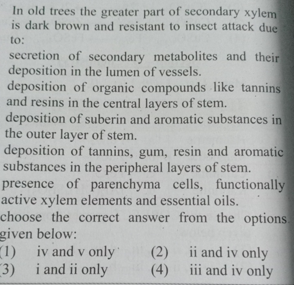 In old trees the greater part of secondary xylem is dark brown and res