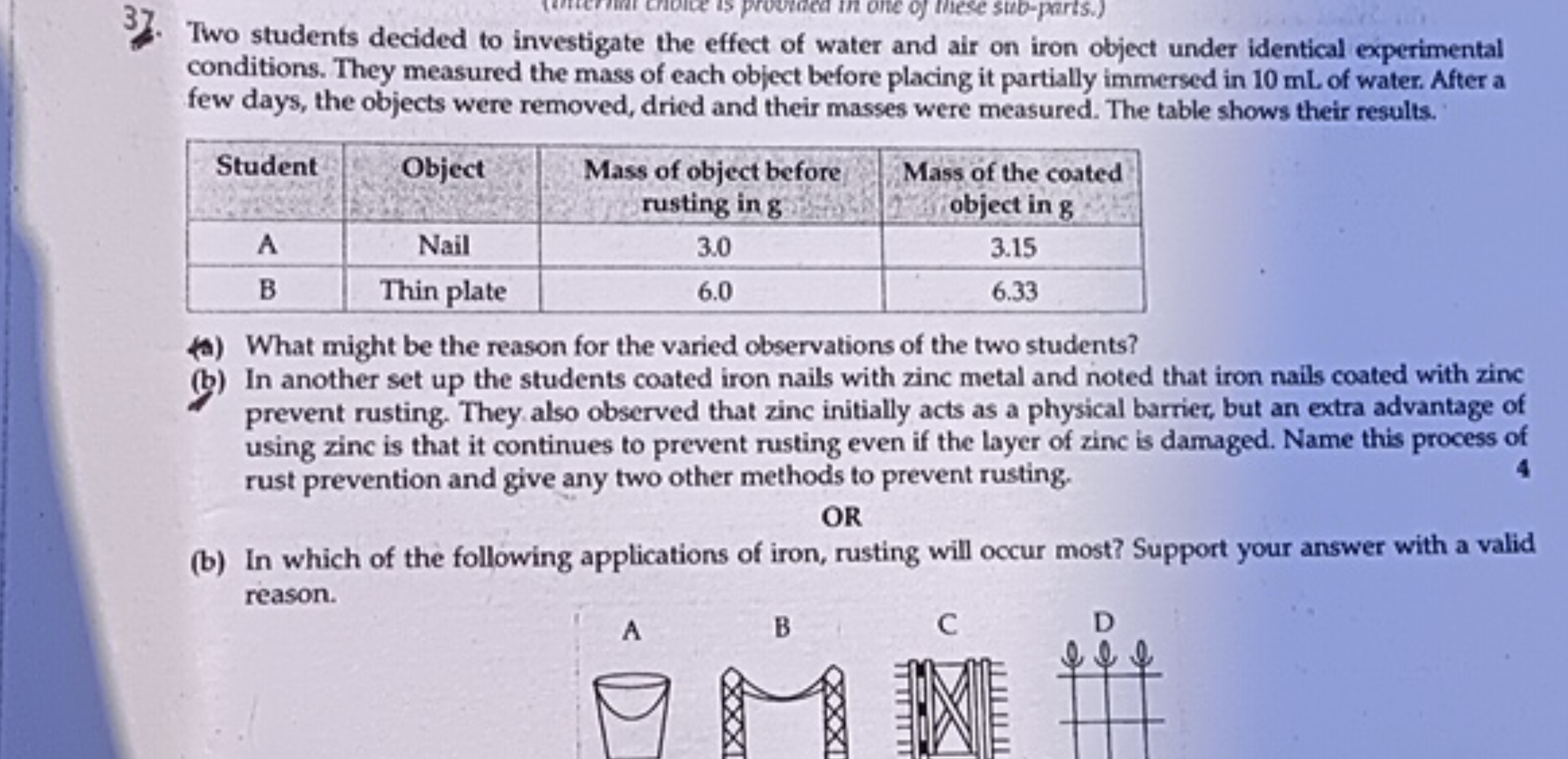 37. Two students decided to investigate the effect of water and air on