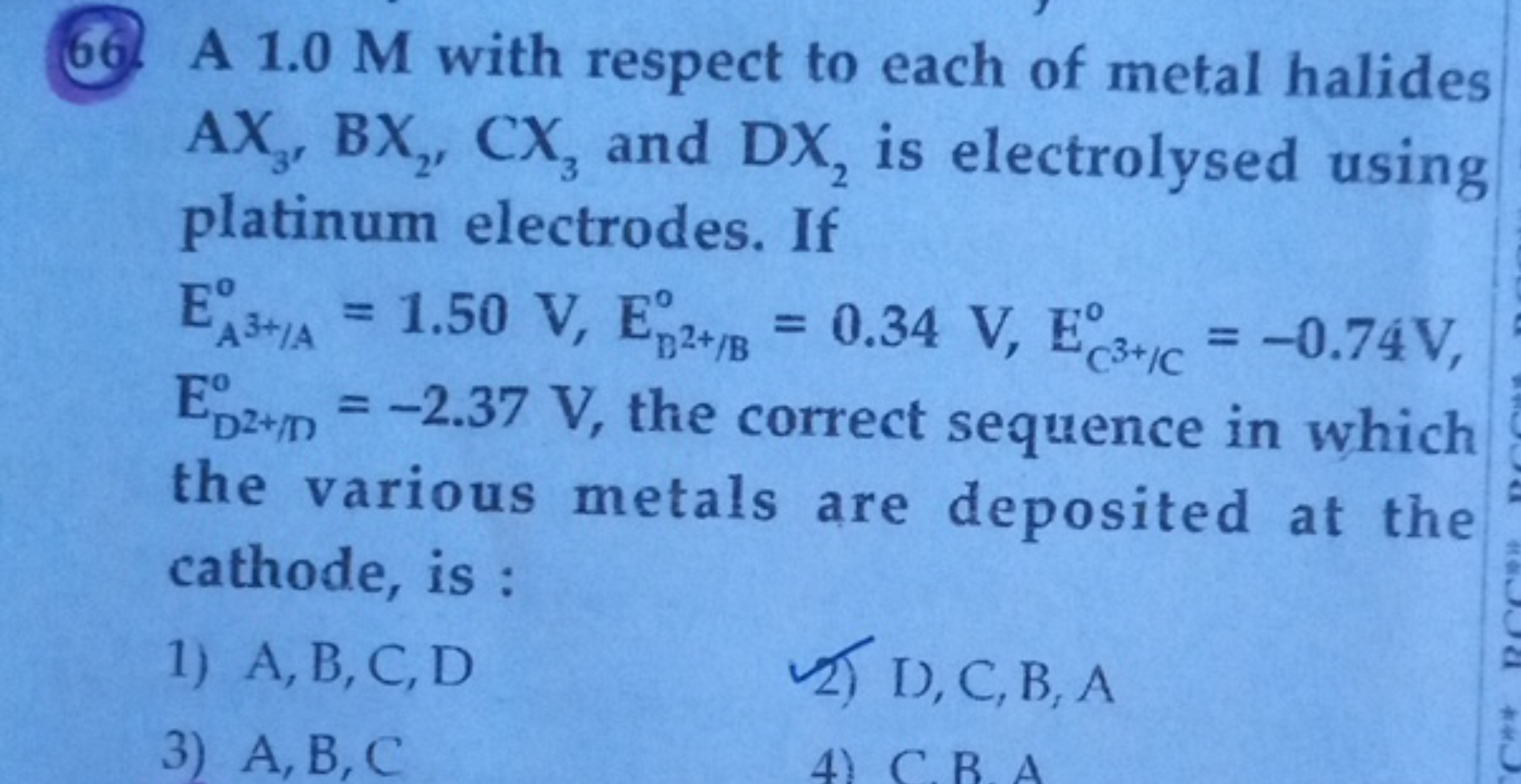 66. A 1.0 M with respect to each of metal halides AX3​,BX2​,CX3​ and D