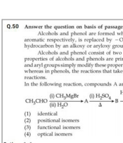 Q.50 Answer the question on basis of passage Alcohols and phenol are f