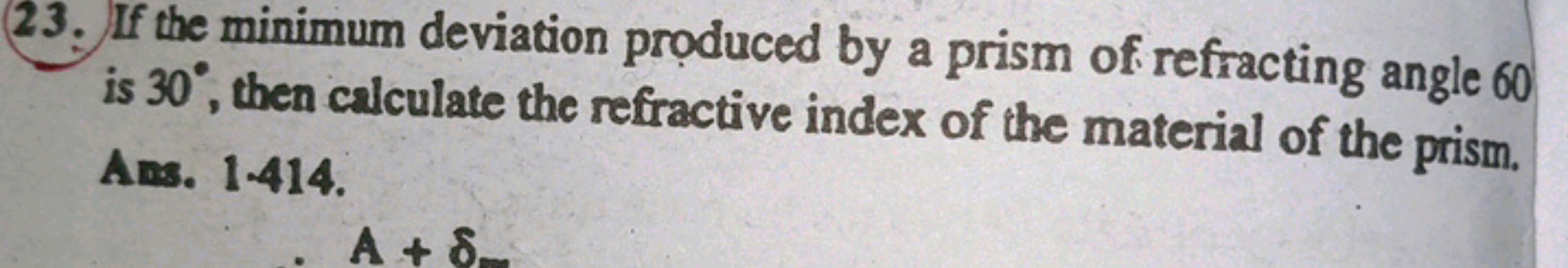 23. If the minimum deviation produced by a prism of refracting angle 6