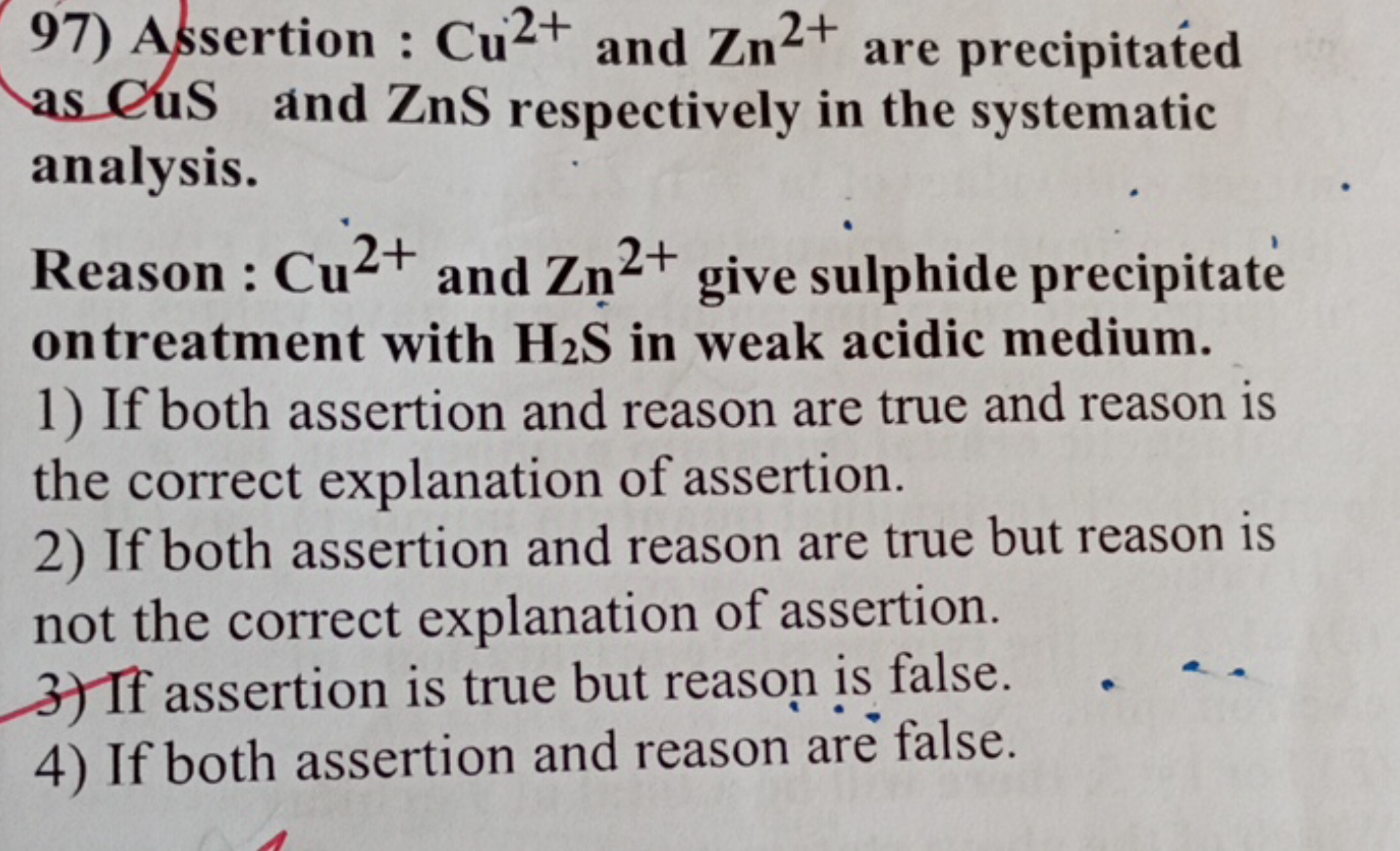  Assertion : Cu2+ and Zn2+ are precipitated as CuS and ZnS respectivel