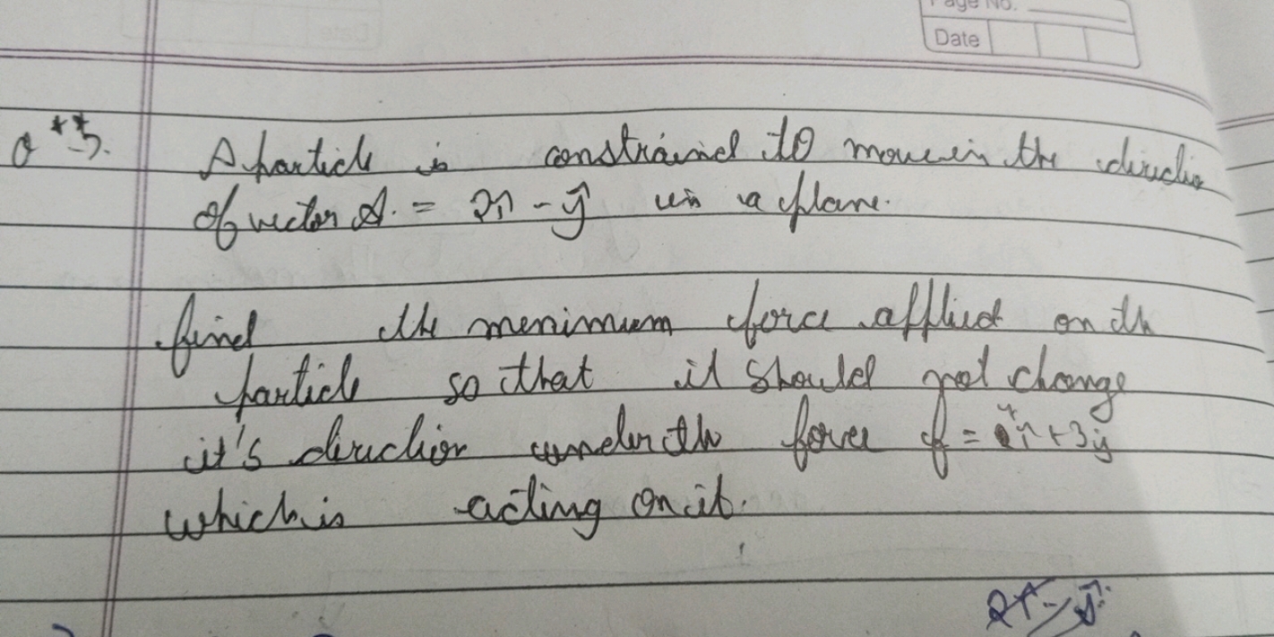 Date
Q *3. Afarticle is constriaind to movecin the devicelio of vector