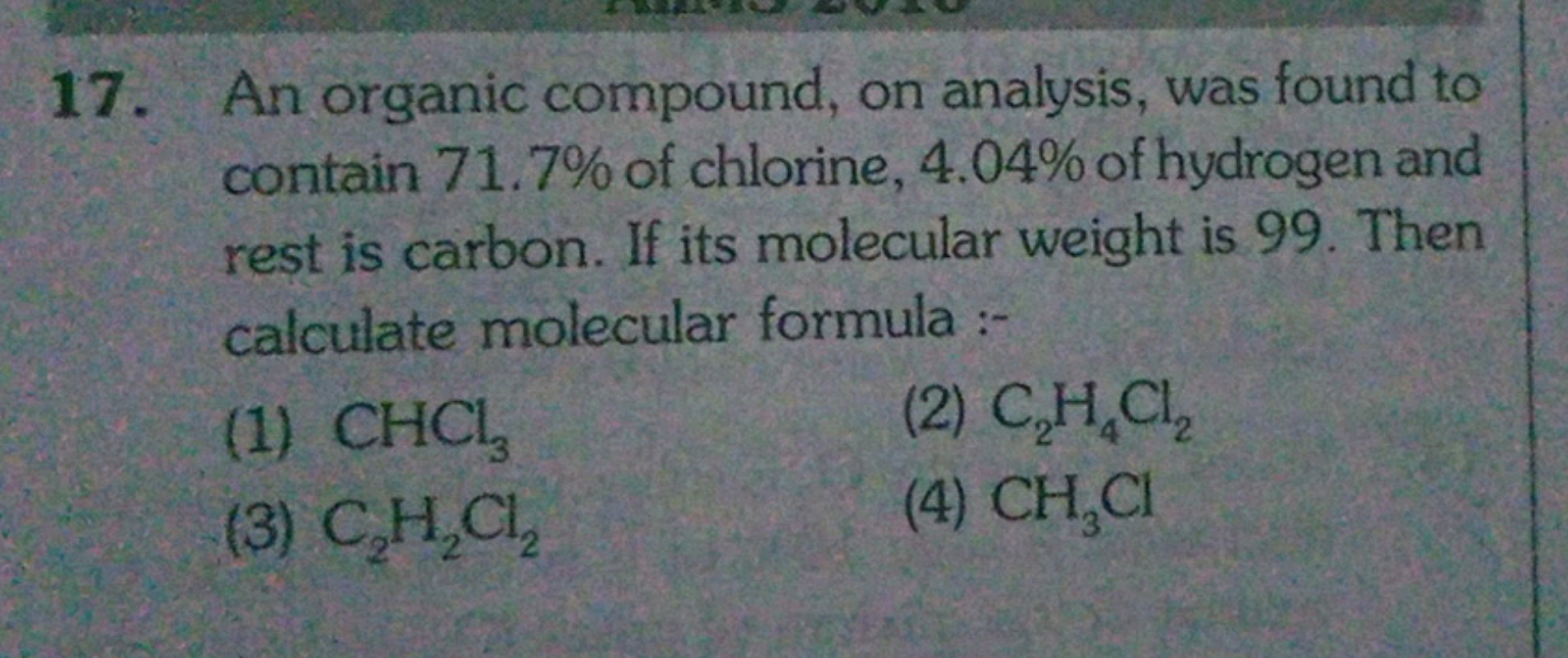 An organic compound, on analysis, was found to contain 71.7% of chlori