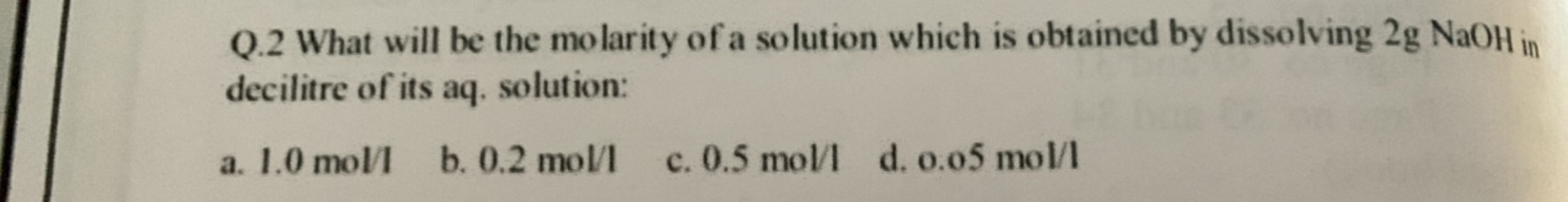 Q.2 What will be the molarity of a solution which is obtained by disso