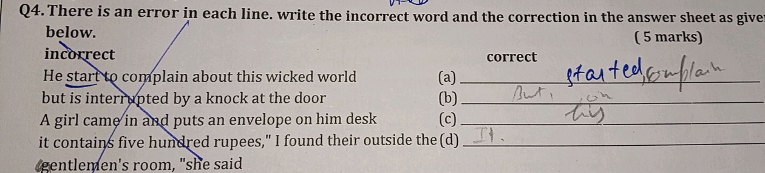 Q4. There is an error in each line. write the incorrect word and the c