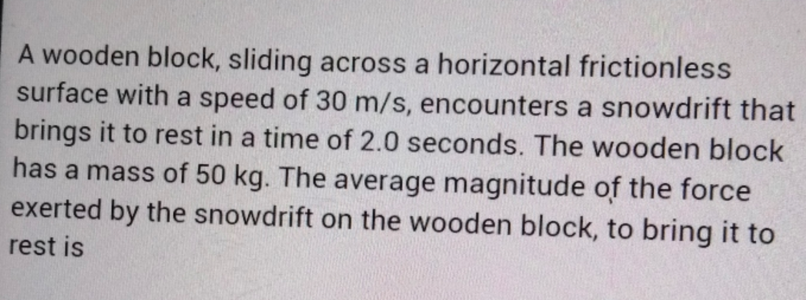 A wooden block, sliding across a horizontal frictionless surface with 