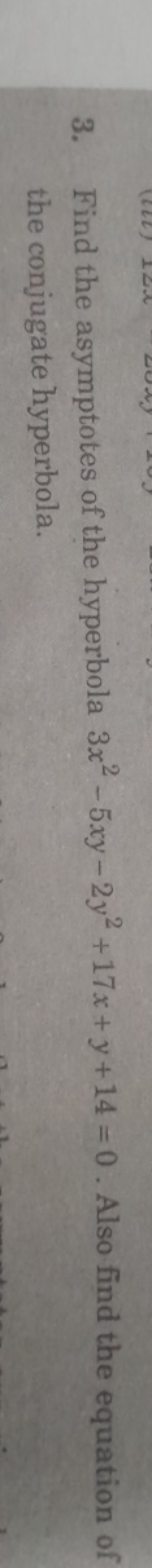 3. Find the asymptotes of the hyperbola 3x2−5xy−2y2+17x+y+14=0. Also f