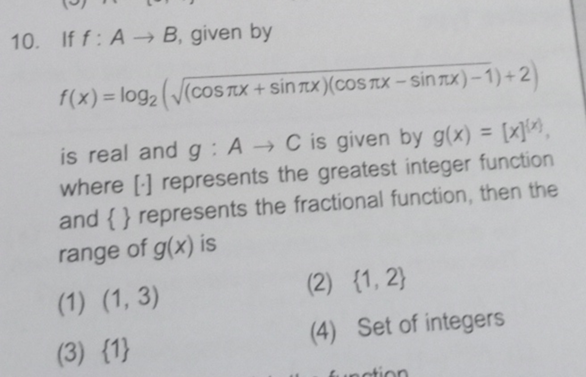 If f:A→B, given by f(x)=log2​((cosπx+sinπx)(cosπx−sinπx)−1​)+2) is rea