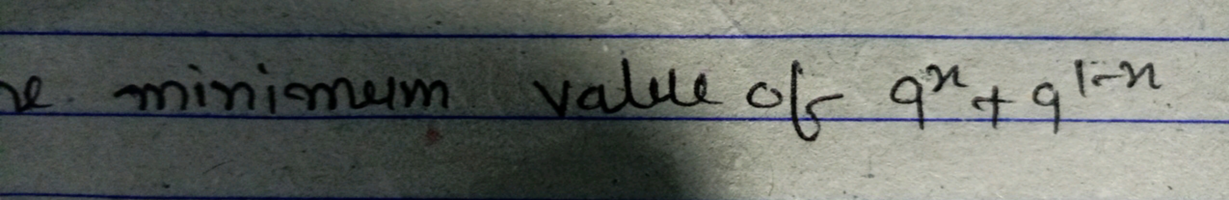 be minimum value of 9x+91−x
