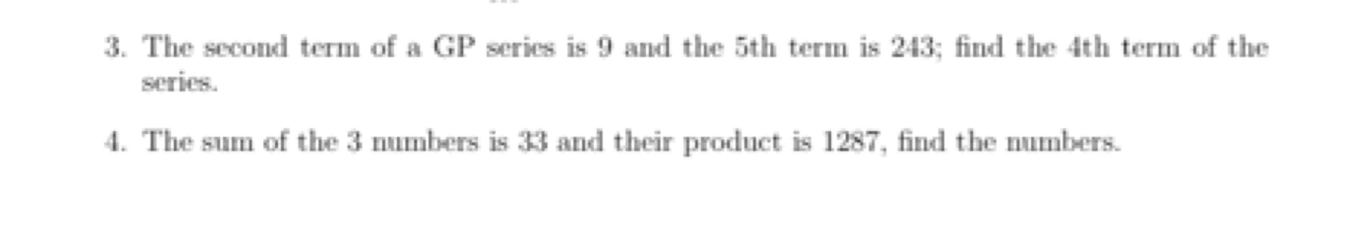 3. The second term of a GP series is 9 and the 5 th term is 243 ; find