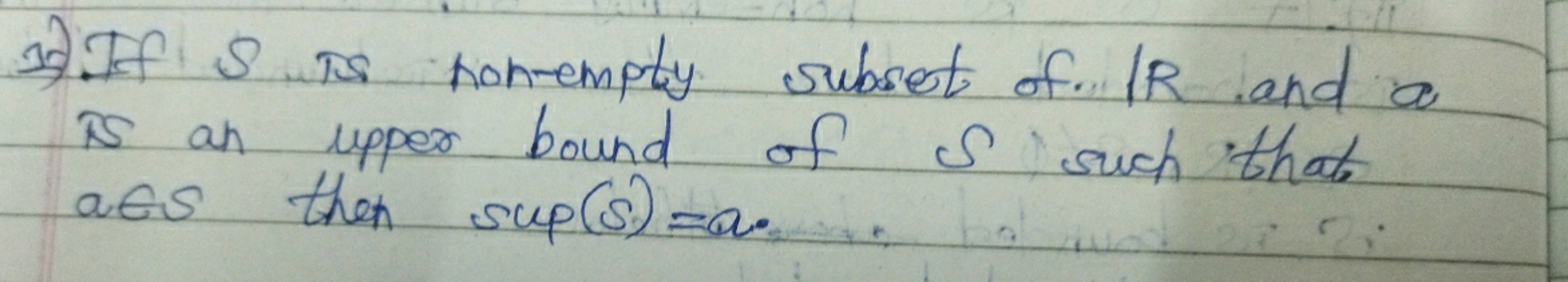 12). If S is nonempty subset of /R and a is an upper bound of S such t