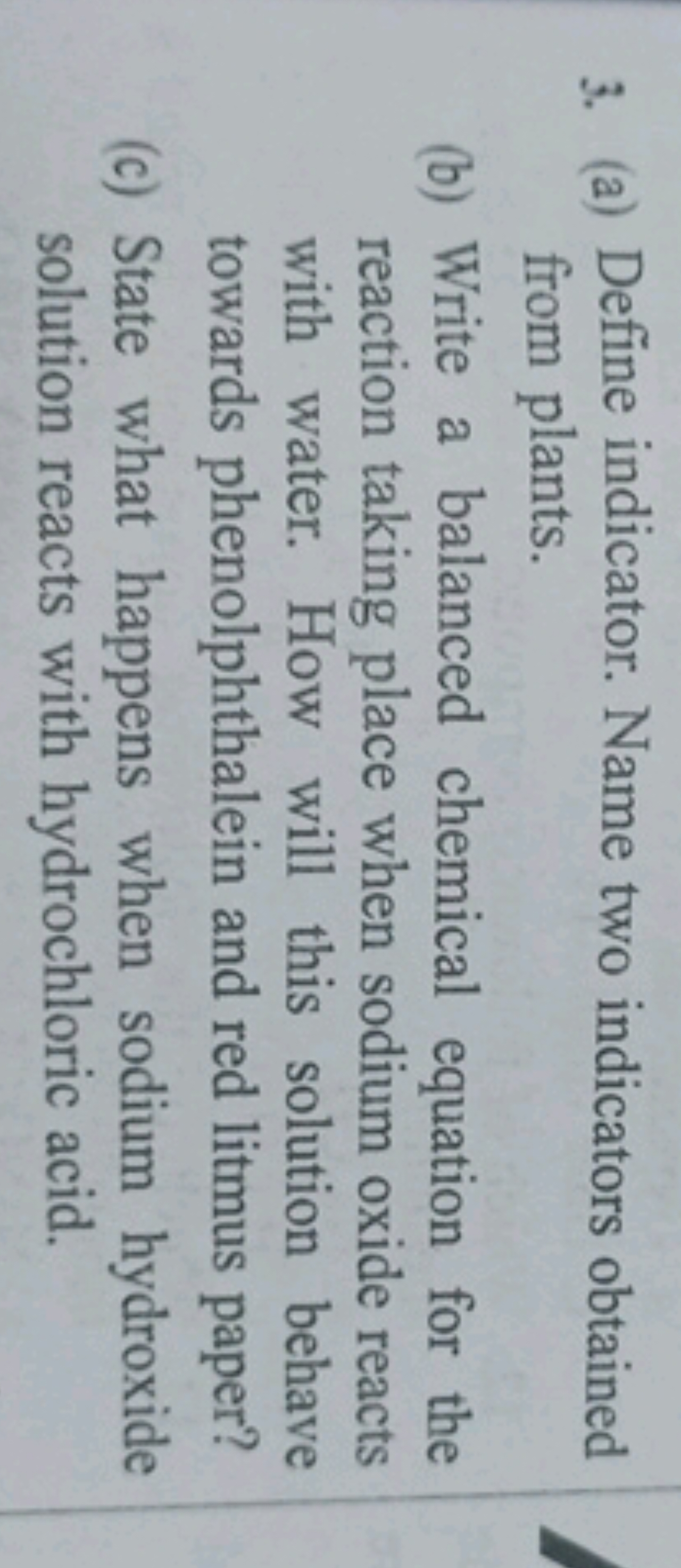 3. (a) Define indicator. Name two indicators obtained from plants.
(b)