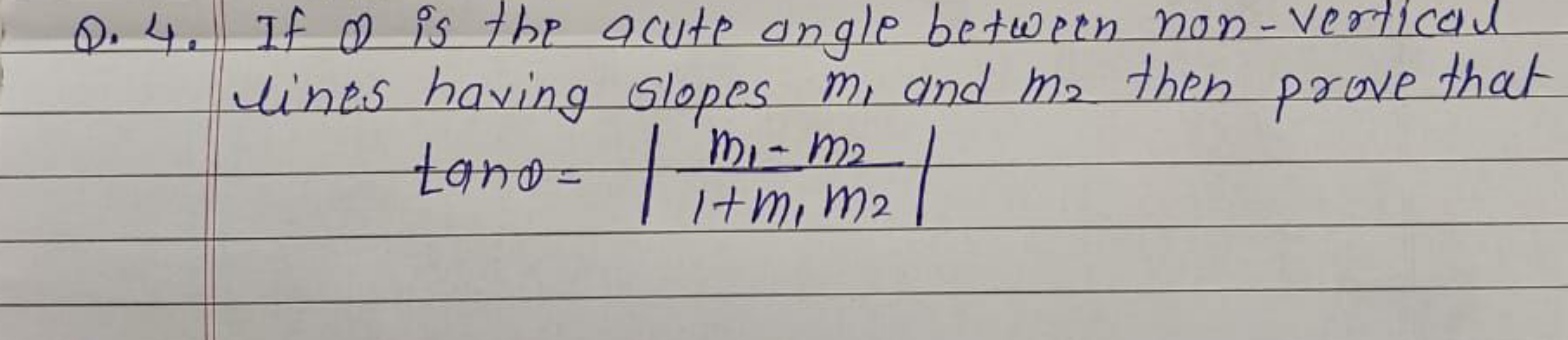 Q.4. If 0 is the acute angle between non-vertical lines having slopes 