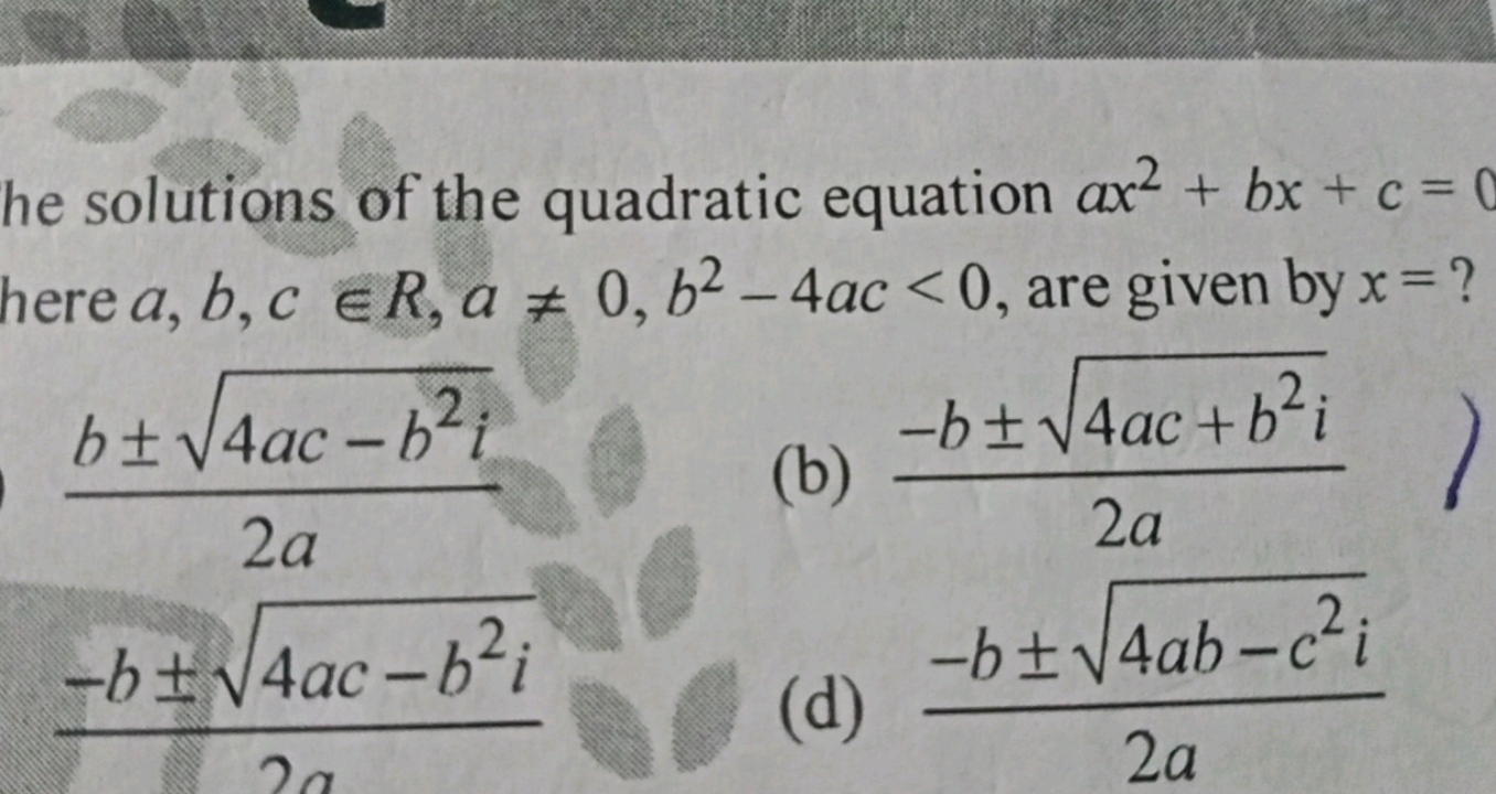 he solutions of the quadratic equation ax2+bx+c= here a,b,c∈R,a=0,b2−