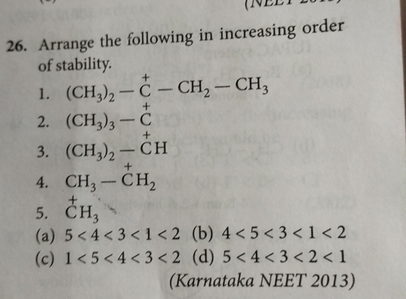 26. Arrange the following in increasing order of stability.
1.
2. (CH3