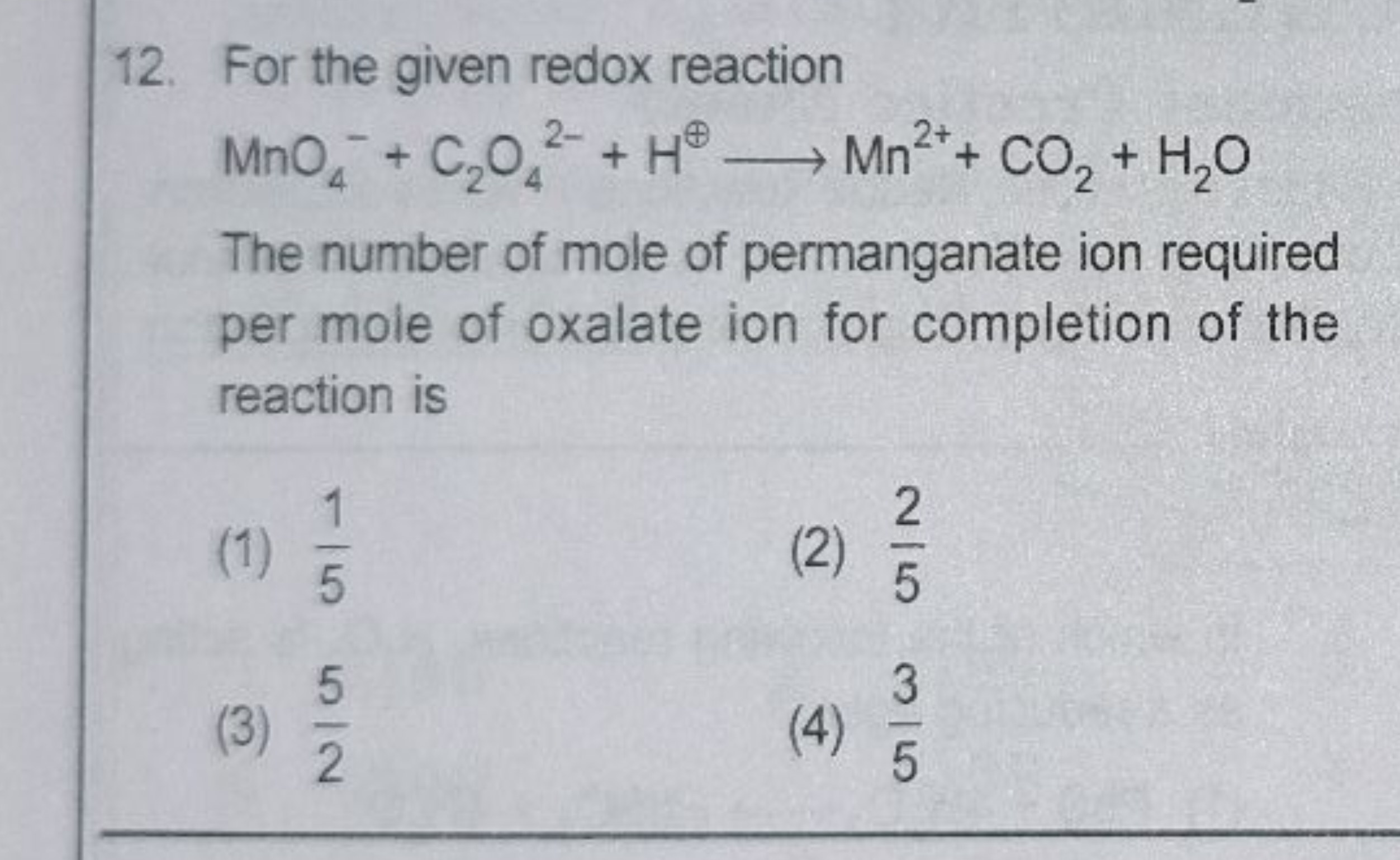 For the given redox reaction MnO4−​+C2​O42−​+H⊕⟶Mn2++CO2​+H2​O The num