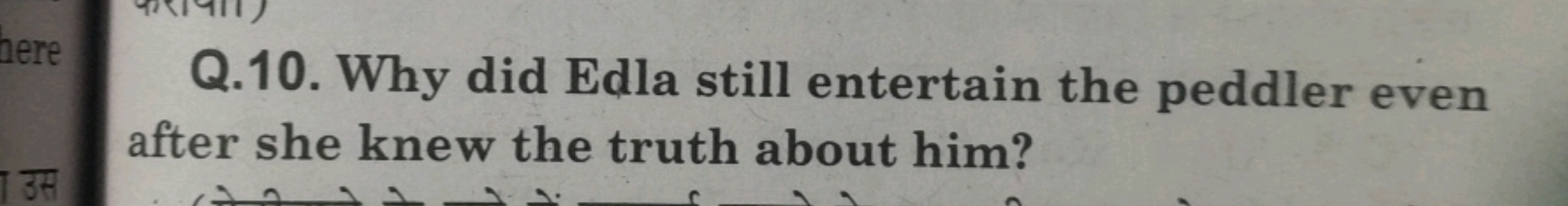 Q.10. Why did Edla still entertain the peddler even after she knew the