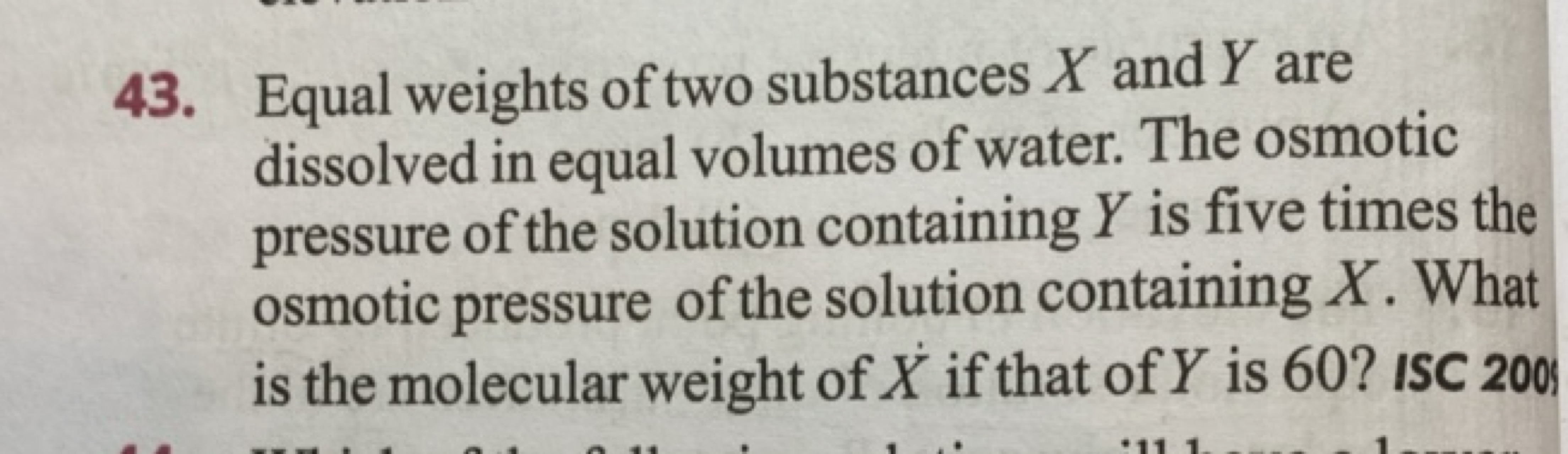 43. Equal weights of two substances X and Y are dissolved in equal vol