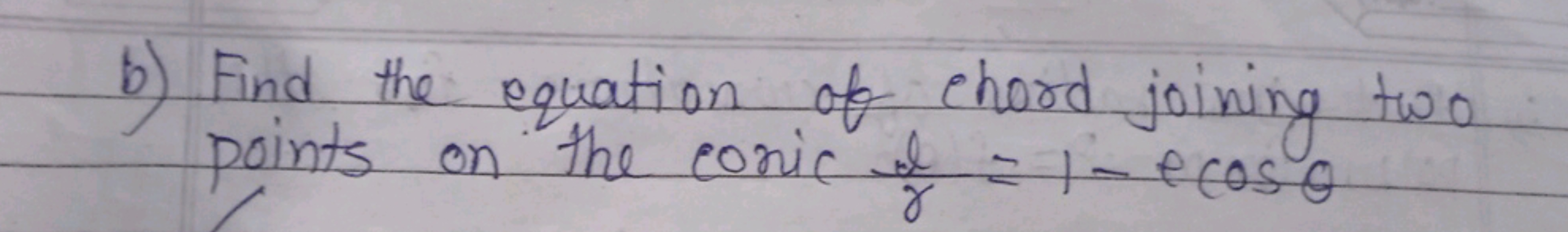 b) Find the equation of chord joining two points on the conic of =1−ec